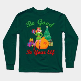 Be Good to your Elf Long Sleeve T-Shirt